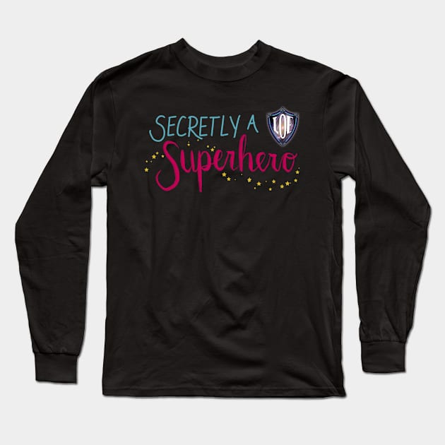 Secretly A Superhero - LOE Chicago (script font) Long Sleeve T-Shirt by The League of Enchantment